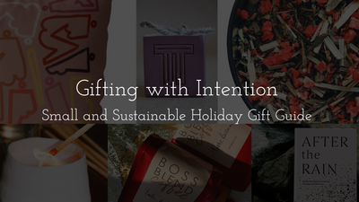 Gifting with Intention: Small and Sustainable Holiday Gift Guide
