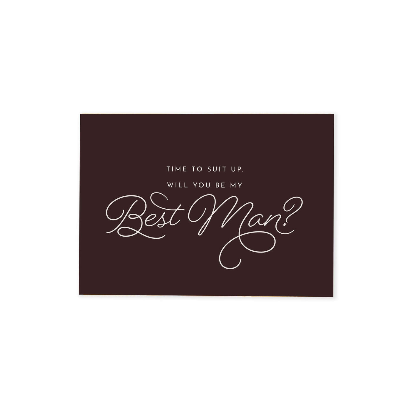 dark brown Be my best man proposal card that reads "Time to suit up. Will you be my best man?" in white cursive font