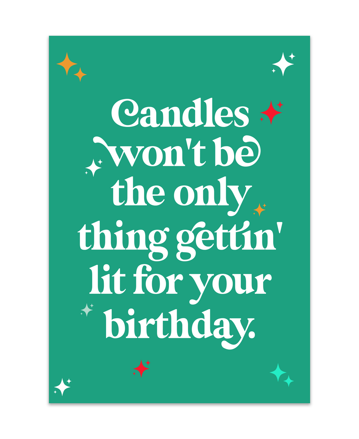 Green vertical card that reads "Candles wont be the only thing gettin' lit for your birthday" with colorful starts in the background.