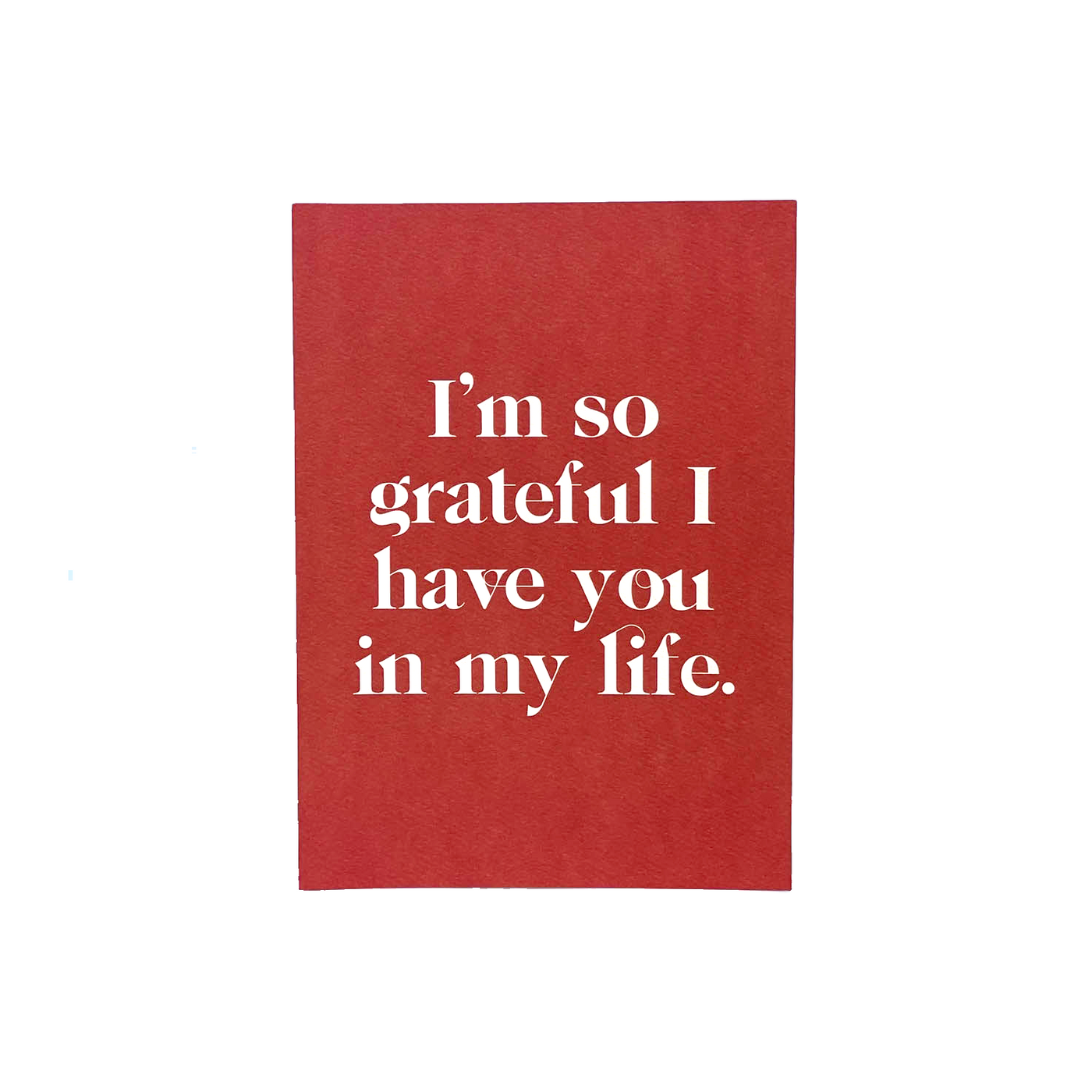 red grateful I have you card that reads "I am so grateful I have you in my life" in white bold font.