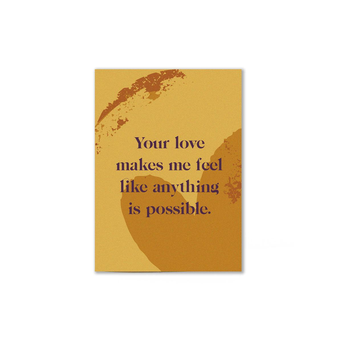 yellow love affirmation card that reads "your love makes me feel like anything is possible." with a heart illustration on the cover