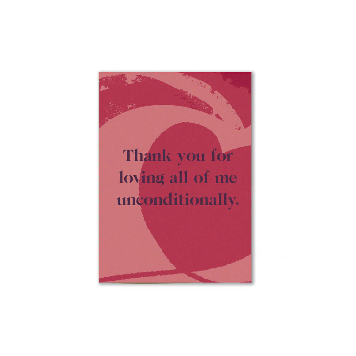 pink themed unconditional love card that reads "Thank you for loving all of me unconditionally" with a hear illustration on cover.