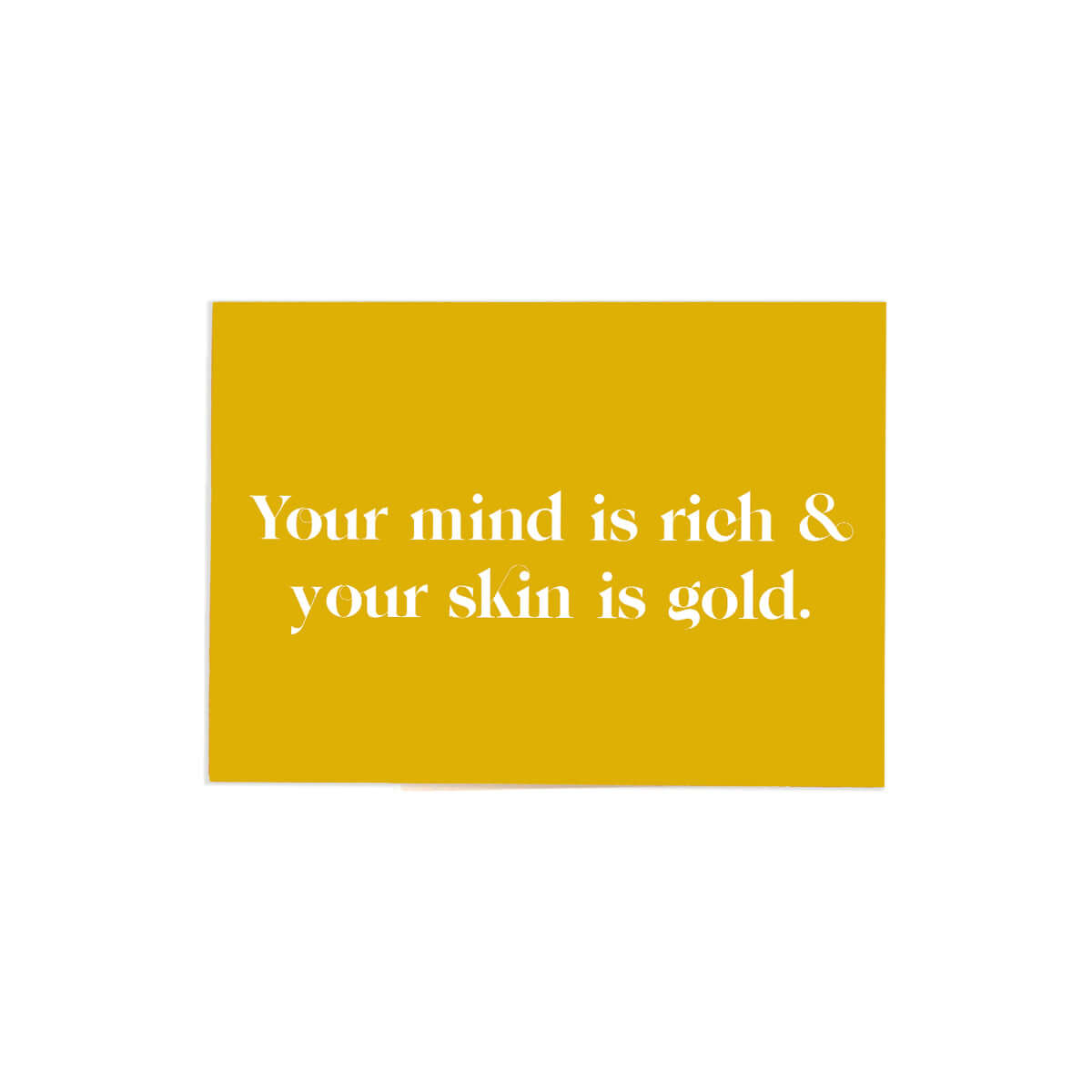 Yellow Greeting card with empowering affirmation: 'Your mind is rich and your skin is gold