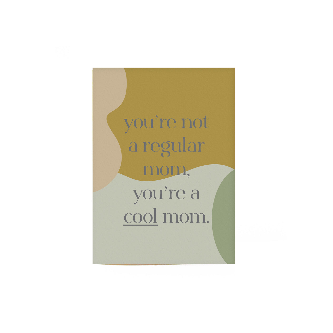 Cool mom card with neutral color tones that reads "you are not a regular mom, you're a cool mom"