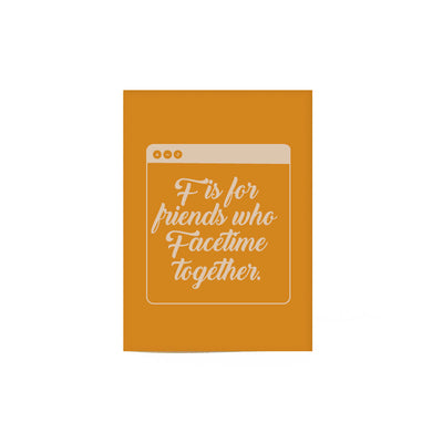 dark yellow FaceTime friends card that reads "F is for friends who facetime together." inside a white browser window illustration.