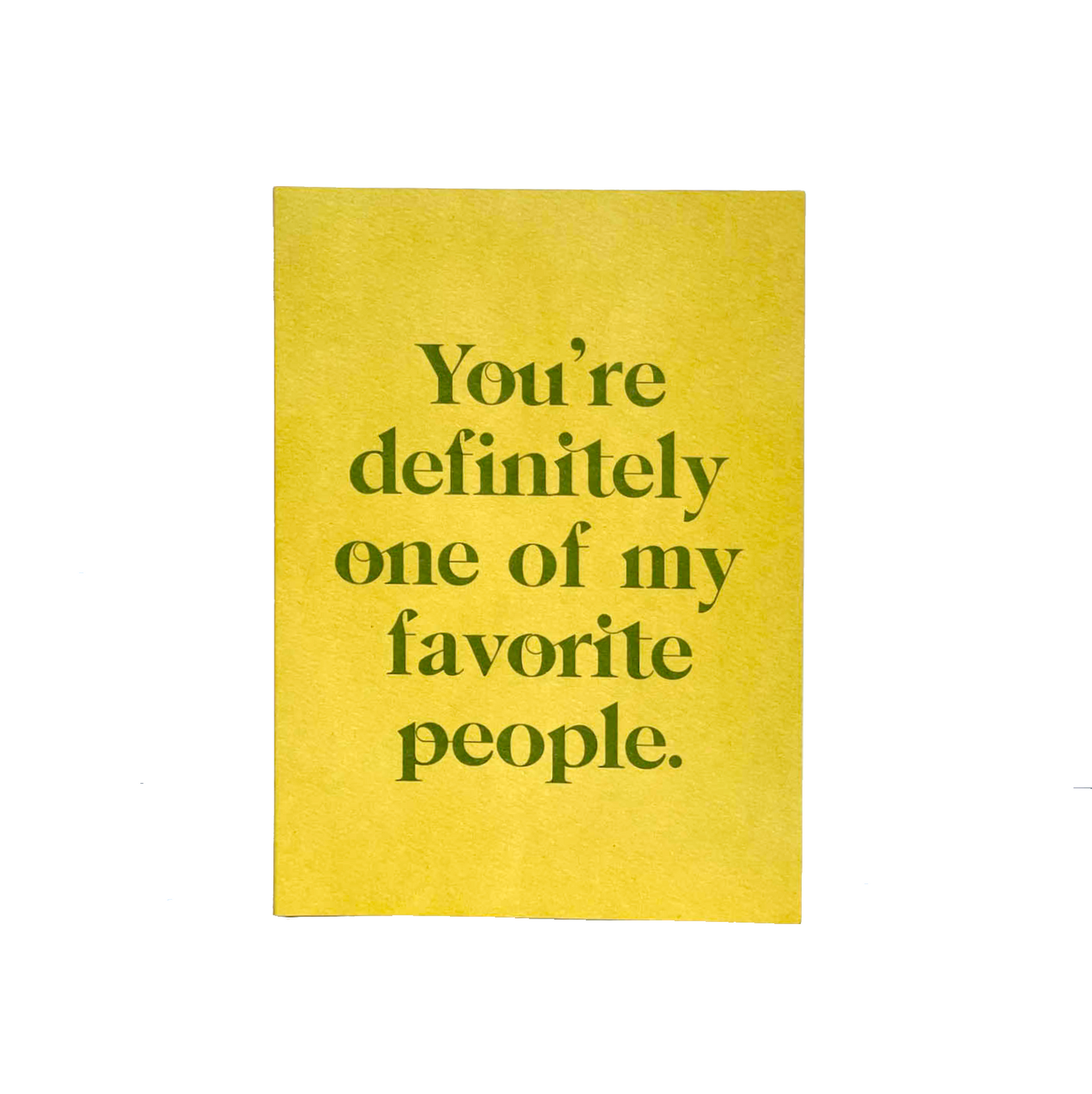 vibrant yellow favorite person greeting card that reads "You're definitely one of my favorite people." on the cover in green text.